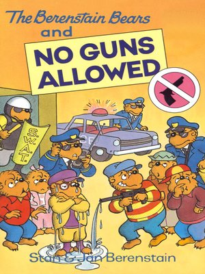 cover image of The Berenstain Bears and No Guns Allowed